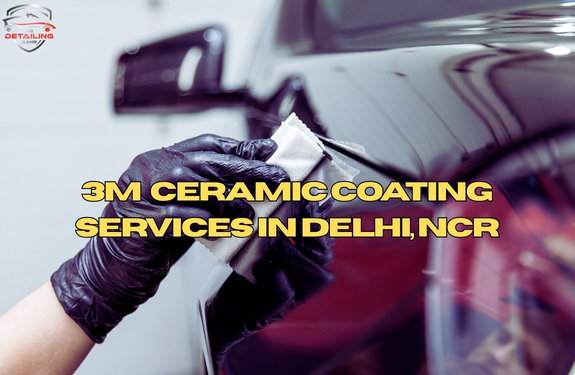 Top Ceramic Coating Prices in Delhi (2025) – Best Brands and Deals